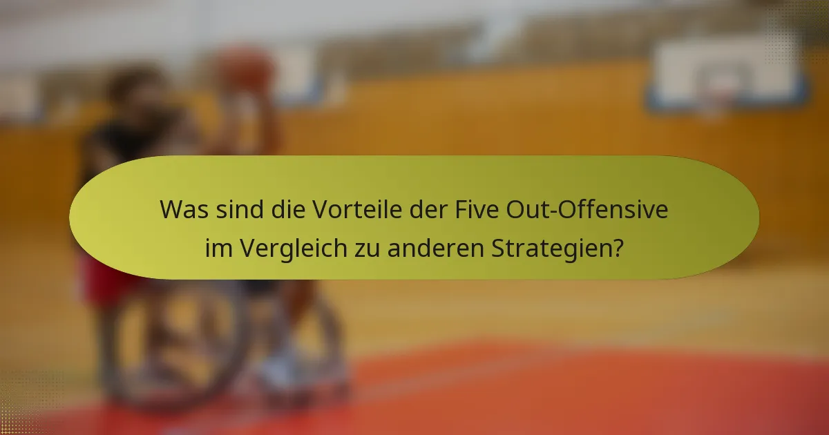 Was sind die Vorteile der Five Out-Offensive im Vergleich zu anderen Strategien?