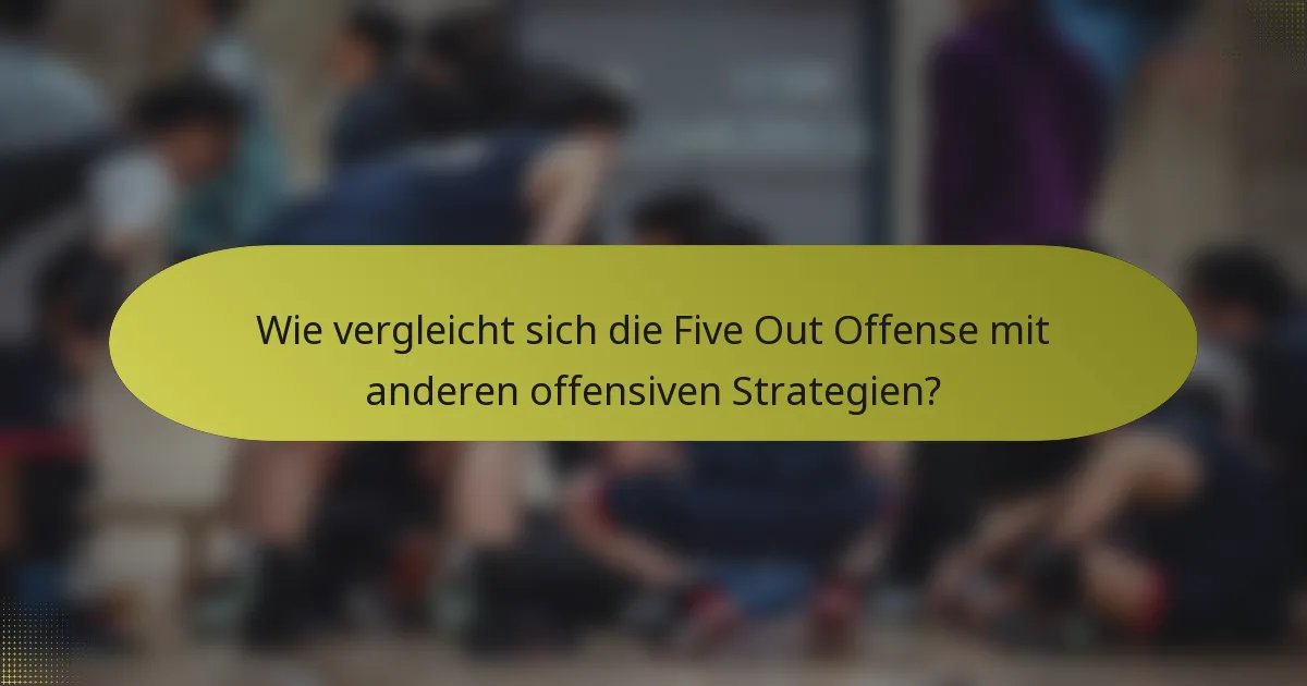 Wie vergleicht sich die Five Out Offense mit anderen offensiven Strategien?
